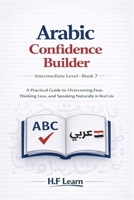 Speak Arabic with Confidence: A Practical Guide to Overcoming Fear, Thinking Less, and Speaking Naturally in Real Life (Arabic for Life in America) B0GFDGVTWQ Book Cover
