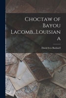 Choctaw Of Bayou Lacomb...louisiana... 101699737X Book Cover