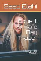 Expert & Safe Day Trader: Masters of the Markets 1520262000 Book Cover