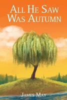 All He Saw Was Autumn 1522967060 Book Cover