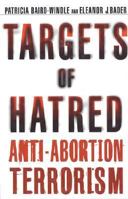 Targets of Hatred: Anti-Abortion Terrorism 0312239254 Book Cover