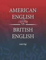 American English VS British English: Differences between these two accents include pronunciation, grammar, vocabulary (lexis), spelling, punctuation, idioms, and formatting of dates and numbers. B0F6J5252L Book Cover