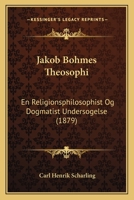 Jakob Bohmes Theosophi: En Religionsphilosophist Og Dogmatist Undersogelse (1879) 1165422190 Book Cover