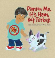 Pardon Me. It's Ham, Not Turkey 1933982012 Book Cover
