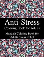 Anti-Stress Coloring Book for Adults: Mandala Coloring Book for Adults Stress Relief B08VYBPTLQ Book Cover