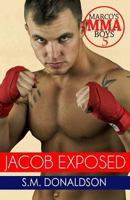 Jacob Exposed: Jacob Exposed Marco's MMA Boys 5 1533152004 Book Cover