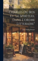 Charles Du Bos Et Le Spirituel Dans l'Ordre Litteraire 1021477400 Book Cover