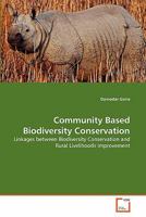 Community Based Biodiversity Conservation: Linkages between Biodiversity Conservation and Rural Livelihoods Improvement 3639268067 Book Cover