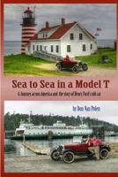 Sea to Sea in a Model T: The Story of Henry Fords Old Car 149447056X Book Cover