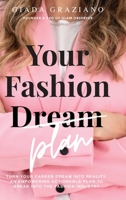 Your Fashion [Dream] Plan: Turn your career dream into reality. An empowering actionable plan to break into the fashion industry. null Book Cover