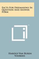 Facts For Freemasons In Question And Answer Form 1258130769 Book Cover