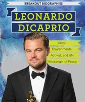 Leonardo DiCaprio: Actor, Environmental Activist, and Un Messenger of Peace 1538325535 Book Cover