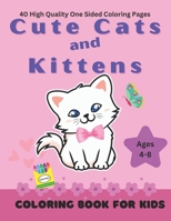 Cute Cats and Kittens Coloring Book for Kids Ages 4-8 B0BNTSX2N1 Book Cover