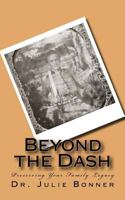 Beyond the Dash: Preserving Your Family Legacy 1501068113 Book Cover