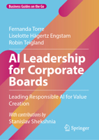 AI Leadership for Corporate Boards: Leading Responsible AI for Value Creation (Business Guides on the Go) 3032040868 Book Cover