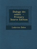 Dialogo Dei Colori - Primary Source Edition 1293925268 Book Cover