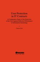 User Protection in IT Contracts, a Comparitive Study 904111548X Book Cover