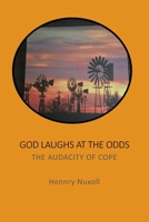 GOD LAUGHS AT THE ODDS: THE AUDACITY OF COPE B0GK658PQ9 Book Cover