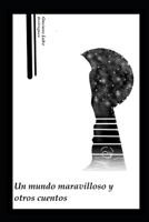 Un mundo maravilloso y otros cuentos B088SZKP4G Book Cover