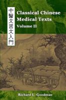 Classical Chinese Medical Texts: Learning to Read the Classics of Chinese Medicine (Vol. II) 098232121X Book Cover