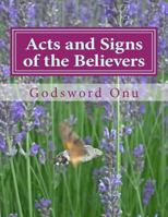 Acts and Signs of the Believers: The Signs That Accompany the Believing Ones 150867194X Book Cover