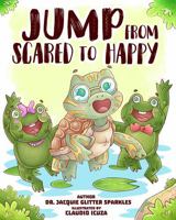Jump From Scared To Happy (Jump If You're Happy and find out how to solve other difficult feelings and behaviors too!) B0F1LJCQTN Book Cover