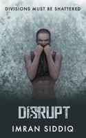 Disrupt: Book Three of the Divided Worlds Trilogy 1484903005 Book Cover