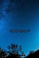 Hexenbuch: Zauberbuch mit 120 gestalteten Seiten zum Eintragen f�r Kr�uter, Rezepte und Rituale. Grimoire f�r Hexen und andere Magiepraktizierende, 6x9" Gl�nzendes Softcover Blauer Sternenhimmel 1080934855 Book Cover