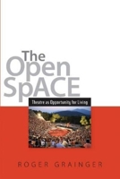 The Open Space: Theatre as Opportunity for Living 1845196686 Book Cover