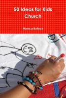 50 Ideas For Kids Church 0557172632 Book Cover