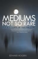 Mediums Not So Rare: Psychic Gifts of the Mediums 1504352343 Book Cover