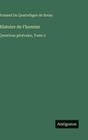 Histoire de l'homme: Questions générales, Tome 2 (French Edition) 3563017050 Book Cover
