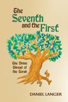 The Seventh and the First: The Divine Thread of the Torah 9655240878 Book Cover