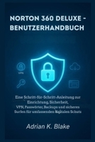 NORTON 360 DELUXE-BENUTZERHANDBUCH: Eine Schritt-für-Schritt-Anleitung zu Einrichtung, Sicherheit, VPN, Passwörter, Backups und sicherem Surfen für umfassenden digitalen Schutz B0FT3JGVBX Book Cover
