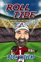 Roll Tide and Other Stupid Stuff I Posted on Facebook 1530273234 Book Cover