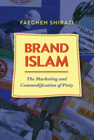 Brand Islam: The Marketing and Commodification of Piety 1477309462 Book Cover