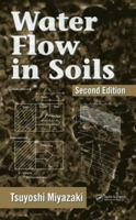 Water Flow In Soils, Second Edition (Books in Soils, Plants, and the Environment) 0824789822 Book Cover