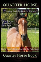 Quarter Horse Training Book Quarter Horses, Horse Training, Groundwork, Horse Care, Horse Training Begins From the Trailer Ride Home, Quarter Horse Book 171225510X Book Cover