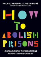 How to Abolish Prisons: Lessons from the Movement Against Imprisonment B0CDB4QF2L Book Cover