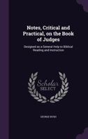 Notes, Critical and Practical, on the Book of Judges: Designed as a General Help to Biblical Reading and Instruction (Classic Reprint) 1597522449 Book Cover