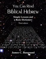 You Can Read Biblical Hebrew: Simple Lessons and a Basic Dictionary 1499737351 Book Cover