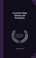 A Lecture Upon Roman Law Procedure... 1341510700 Book Cover