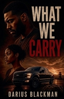 What We Carry (The Predatory Spouse) B0H1K4WMZ9 Book Cover