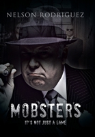 Mobster: It's Not Just a Game 1426962703 Book Cover