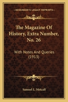 The Magazine Of History, Extra Number, No. 26: With Notes And Queries 1165109468 Book Cover