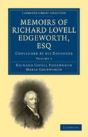 Memoirs of Richard Lovell Edgeworth, Esq: Volume 1: Begun by Himself and Concluded by His Daughter, Maria Edgeworth 1144730201 Book Cover