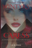 Wintyrs' Caress: A Centurian Agency/Scarlett Wintyrs Novel B0FJ7XQKPD Book Cover