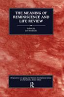 The Meaning of Reminiscence and Life Review (Perspectives on Aging and Human Development) 0895031701 Book Cover