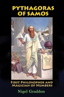 Pythagoras of Samos: First Philosopher and Magician of Numbers 1948803445 Book Cover