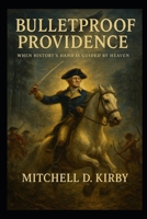 Bulletproof Providence: George Washington, Native Wisdom, and America's Spiritual Legacy B0FR8Q6K1G Book Cover